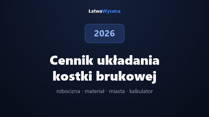 Cennik układania kostki brukowej 2026: ile kosztuje m²?