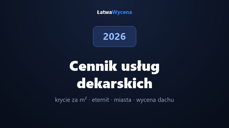 Cennik usług dekarskich 2026: ile kosztuje dekarz za m²?