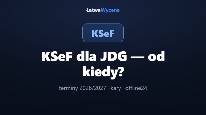 KSeF dla JDG — od kiedy obowiązkowy? Terminy, kary i tryb offline24