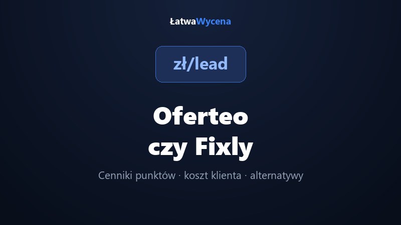 Oferteo czy Fixly: ile kosztuje zapytanie i czy się opłaca