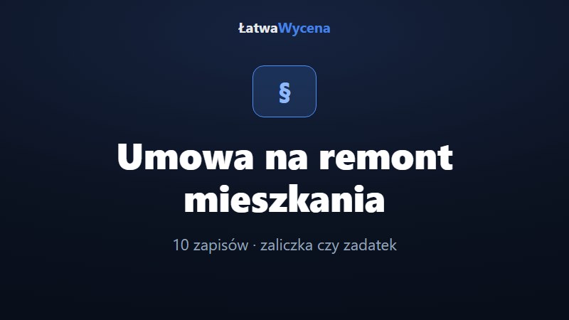 Umowa na remont mieszkania — co musi zawierać? Wzór zapisów i zaliczka
