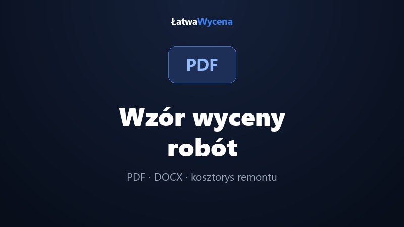 Wzór wyceny robót budowlanych i kosztorysu (PDF, DOCX)